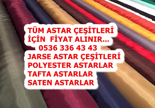 Tafta astarlar,saten astar,likralı astar,dimi astar,70 denye astar,50 denye astar,astar kumaş satanlar,astar kumaş üretenler,astar kumaş fiyatı,